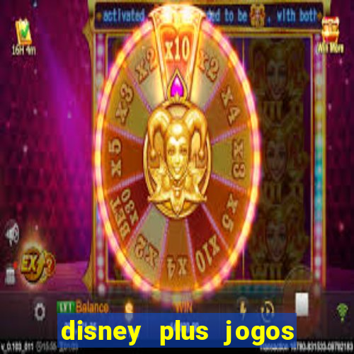 disney plus jogos de futebol